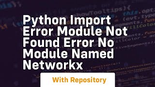 Python import error module not found error no module named networkx