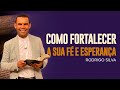 Rodrigo Silva | O QUE FAZER QUANDO A FÉ ENFRAQUECE