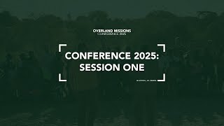 Session 1 | Overland Mission: Conference 2025