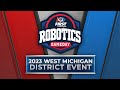 2023 FIRST in Michigan -  Robotics Gameday: West Michigan District Event