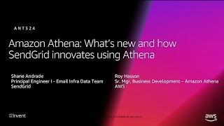 AWS re:Invent 2018: Amazon Athena: What's New and How SendGrid Innovates (ANT324)