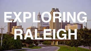 EXPLORING DOWNTOWN RALEIGH