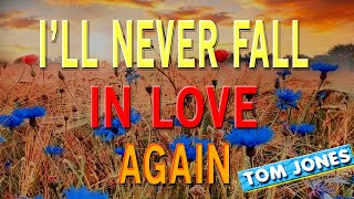 I'LL NEVER FALL IN LOVE AGAIN [ karaoke version ] popularized by TOM JONES