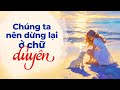 Chúng Ta Nên Dừng Lại Ở Chữ Duyên | Radio Tâm Sự