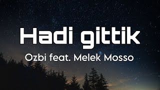 HADI GİTTİK-OZBİ FEAT. MELEK MOSSO(sözleri/lyrics)