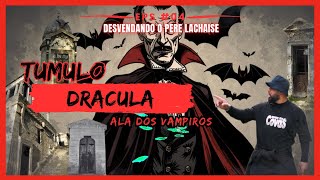 TÚMULO DO DRÁCULA - ALA DOS VAMPIROS - DESVENDANDO O PÈRE-LACHAISE2.0 ЕР.04