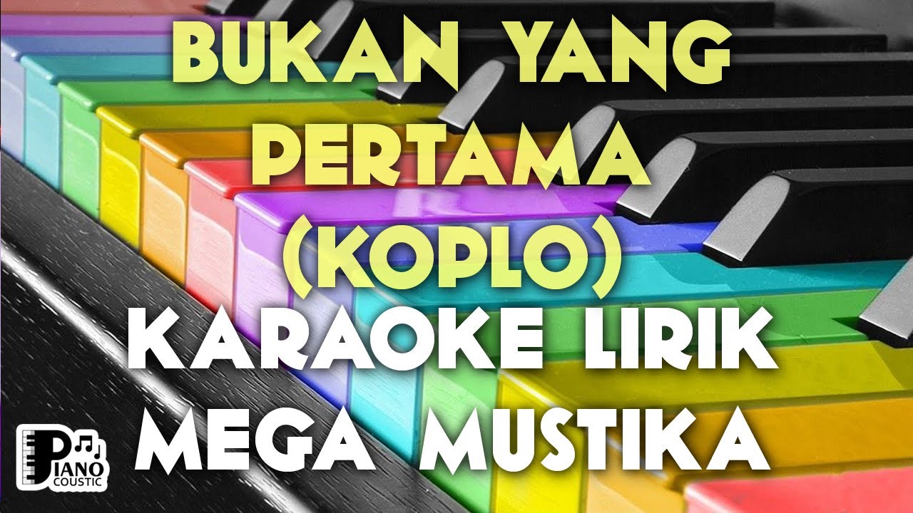 BUKAN YANG PERTAMA MEGA MUSTIKA DANGDUT KOPLO KARAOKE ORGAN TUNGGAL ...