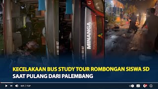 Kecelakaan Bus Study Tour Rombongan Siswa SD Saat Pulang dari Palembang