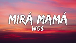 WOS - MIRÁ MAMÁ (Letra/Lyrics)