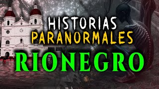 Paranormal Stories from Rionegro