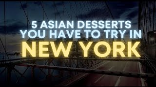 5 Asian Desserts You Have To Try In New York City