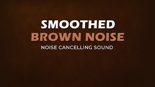 Smoothed Brown Noise | 8 Hours | Noise Cancelling Sound | Black Screen