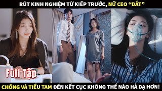 Rút kinh nghiệm từ kiếp trước, nữ CEO \