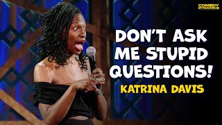 Don't Ask Me Stupid Questions - Katrina Davis