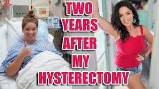 2 Years After My Hysterectomy | Updates \u0026 Answering Your Questions (Tips, Pics \u0026 More!)