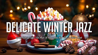 Delicate Winter Jazz ☕ Lightly Relaxing Coffee Jazz Music & Happy Bossa Nova Piano to Positive Moods