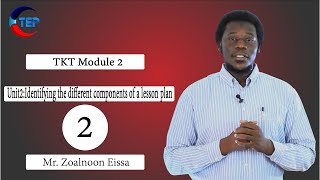 TKT Module 2 Unit 2: Identifying the different components of a lesson plan