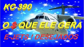 KC 390! O DINHEIRO QUE ELE GERA: E OS E-JETS EM ALTA