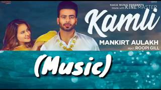 Kamli Lyrics - Mankirt Aulakh FT. Roopi Gill  - Sukh Sanghera-latest punjabi song 2018