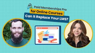 Using Paid Memberships Pro For Online Courses: Can It Replace Your LMS?