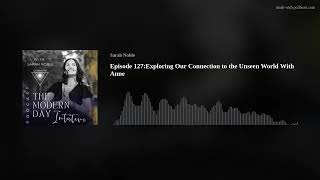 Episode 127:Exploring Our Connection to the Unseen World With Anne