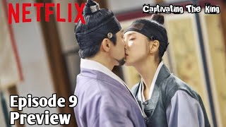 Captivating The King Episode 9 Preview And Spoiler [Eng Sub]