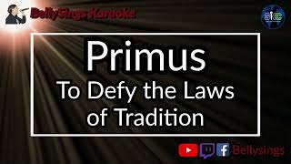 Primus - To Defy the Laws of Tradition (Karaoke)