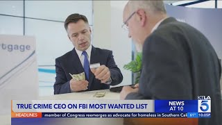 L.A.-based True-crime CEO on FBI's most wanted list