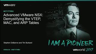 VMworld 2017 - NET1775BU - Advanced VMware NSX: Demystifying the VTEP, MAC, and ARP Tables