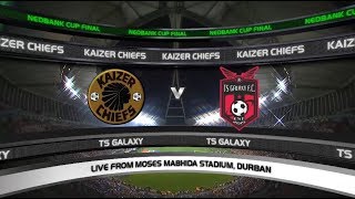 Nedbank Cup | Final | Kaizer Chiefs vs TS Galaxy