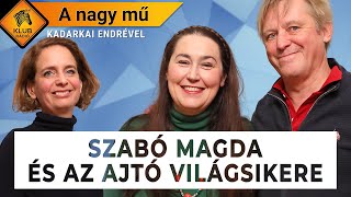 A nagy mű #017 - Szabó Magda és Az ajtó titkai | Szabó T. Anna, Háy János, Jolsvai Júlia