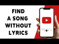 How To Find A Song On YouTube Without Lyrics 2024 | Identify Music Without Words