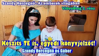 EGYEDI KÖNYVJELZŐ KÉSZÍTÉS! - Szandy Hercegnő - Az emberek világában - VideoBlog 2. rész