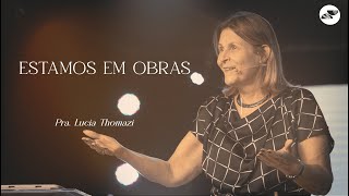 ESTAMOS EM OBRAS | Pra. Lucia Thomazi - 19.01.2025