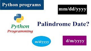 Palindrome Dates | Python Tutorials | mm/dd/yyyy | Date Formats