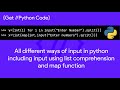 All different ways of input in python including input using list comprehension and map function
