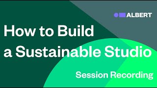 How to Build a Sustainable Studio - Full Event Recording