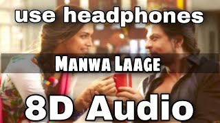 Manwa Laage (8D Audio)  Song | Happy New Year | Shah Rukh Khan | Deepika Padukone | Arijit Singh