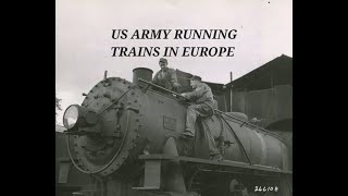 US Army Assembling and Running Steam Locomotives in Europe