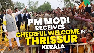 LIVE: Prime Minister Narendra Modi receives a thunderous welcome in Thrissur, Kerala