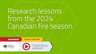 Hazardous Webinar one November 2024: Research lessons from the 2024 Canadian fire season