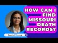 How Can I Find Missouri Death Records? - CountyOffice.org