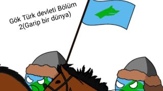 Gök Türk devleti Bölüm 2 (Garip bir dünya)