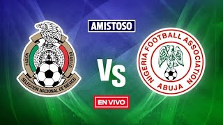 México vs Nigeria En vivo Amistoso Internacional
