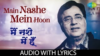 Main Nashe Mein Hoon with lyrics | मैं नशे में हूँ | Jagjit Singh | Live With Jagjit Singh
