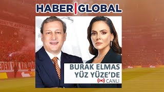Galatasaray Başkanı Burak Elmas Buket Aydın İle Yüz Yüze'de | Haber Global