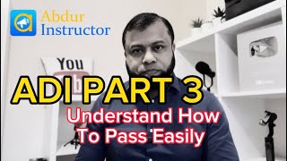 ADI - PART 3 | Understand How To Pass!