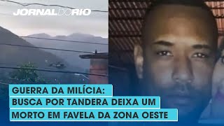 Guerra da milícia: Busca por Tandera deixa um morto em favela da Zona Oeste - Jornal do Rio