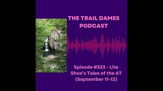 Episode #323 - Lite Shoes Tales of the AT (September 11-12)
