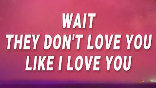 Wait They Don T Love You Like I Love You Mp3 Free Download Mp3 Music